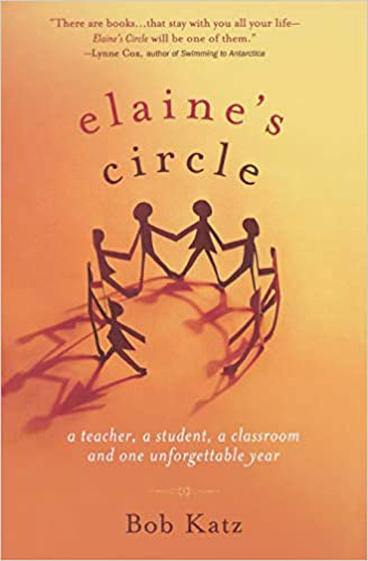 “Elaine’s Circle: A Teacher, A Student, A Classroom and One Unforgettable Year,”  by Bob Katz