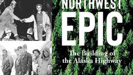 Book review: Reissue of “Northwest Epic” brings development of the Alcan to a new generation of readers