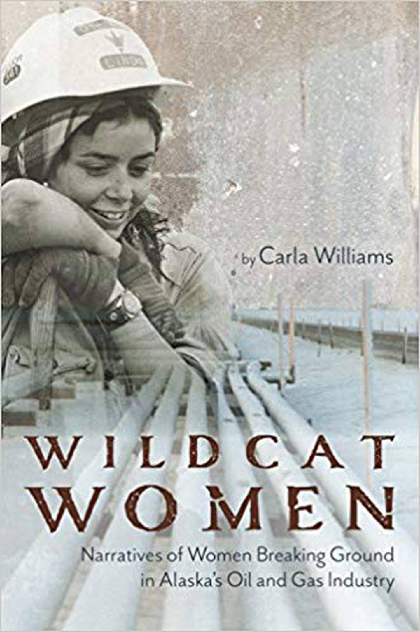 Book review, "Wildcat Women: Narratives of Women Breaking Ground in Alaska’s Oil and Gas Industry" by Carla Williams