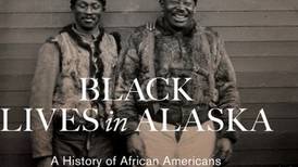 Book review: ‘Black Lives in Alaska’ provides a corrective to flimsy narrative of the state’s race relations